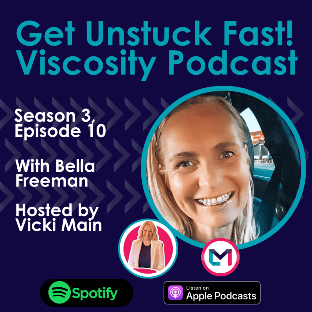 Get Unstuck Fast! Viscosity Podcast. Season 3, episode 10; Flipping the Script on the 9-5 Grind with Bella Freeman