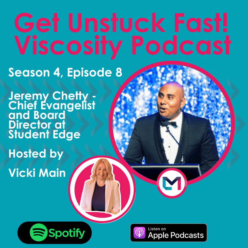 Get Unstuck Fast! Viscosity Podcast. Season 4, episode 8; Building a Scalable Business with Jeremy Chetty