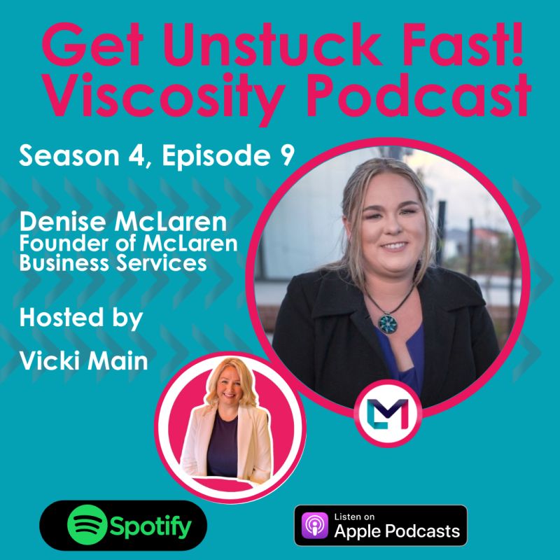 Get Unstuck Fast! Viscosity Podcast. Season 4, episode 9; Ignoring the Negative Voice and Pursuing Dreams with Denise McLaren